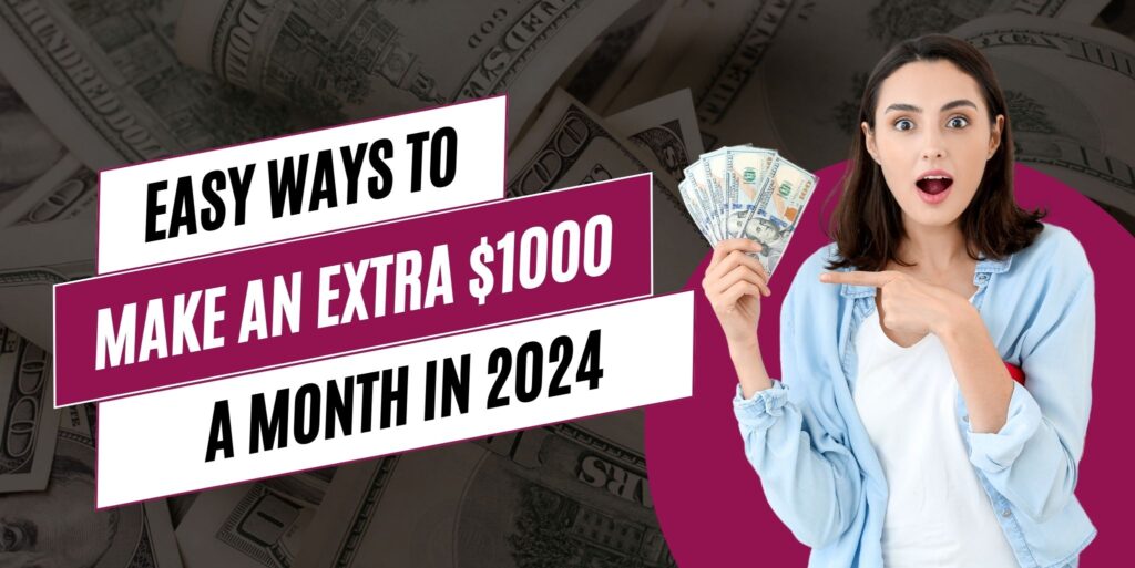 Easy ways to make an extra $1000 a month